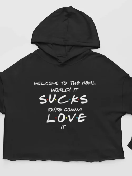 Tv Friends Cropped Hoodie #23 Welcome to the real world, it sucks you’re gonna love it