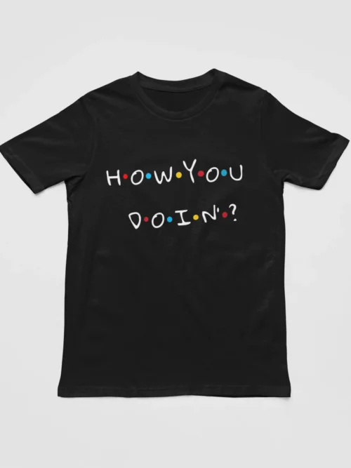 Tv Friends T-Shirt #25 How you doin