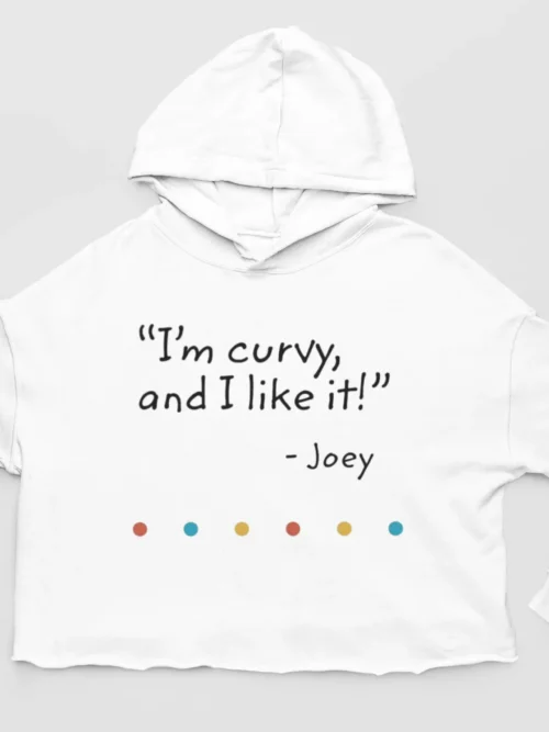 Tv Friends Cropped Hoodie #10 I’m curvy and I like it – Joey