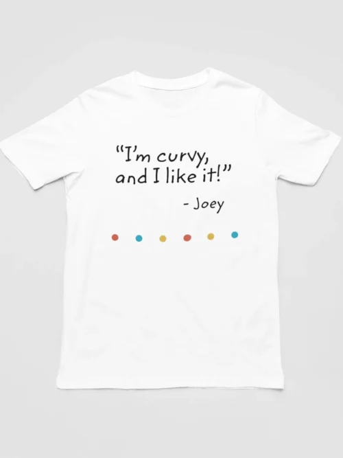 Tv Friends T-Shirt #10 I’m curvy and I like it – Joey