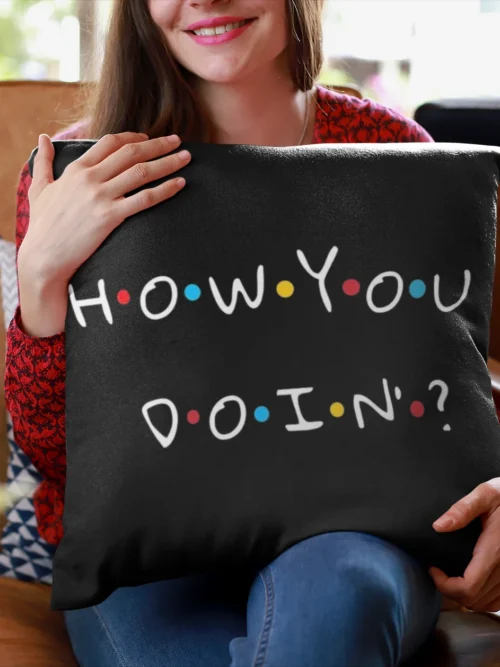 Tv Friends Pillowcase #25 How you doin’